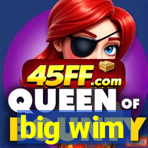 big wim